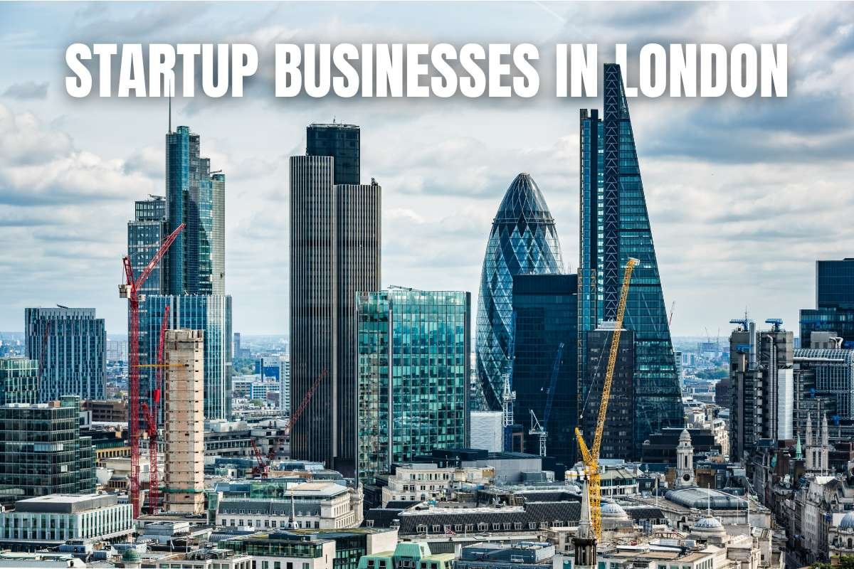 Startup Businesses in London: A Thriving Hub for Entrepreneurs | London Business World
