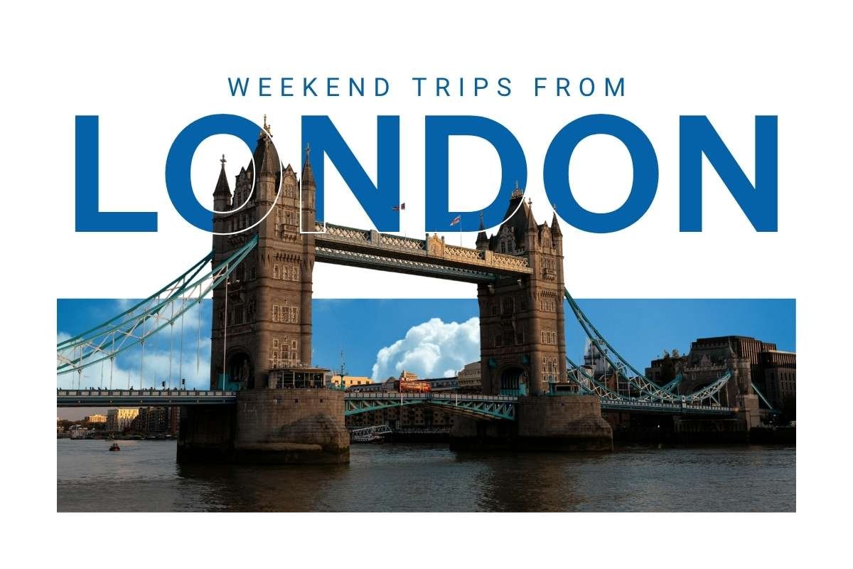 Weekend Trips from London: Your Perfect Getaway Guide | London Business World